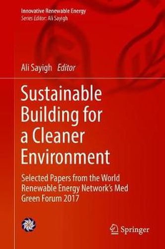 Cover image for Sustainable Building for a Cleaner Environment: Selected Papers from the World Renewable Energy Network's Med Green Forum 2017