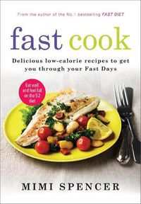 Cover image for Fast Cook: Easy New Recipes to Get You Through Your Fast Days