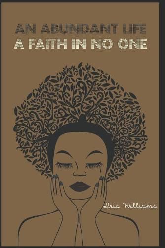 Cover image for An Abundant Life: Faith In No One