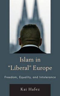 Cover image for Islam in Liberal Europe: Freedom, Equality, and Intolerance