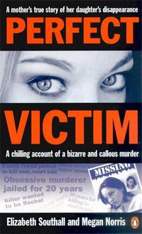 Cover image for Perfect Victim: A chilling account of a bizarre and callous murder