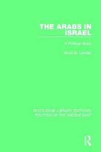 Cover image for The Arabs in Israel: A Political Study