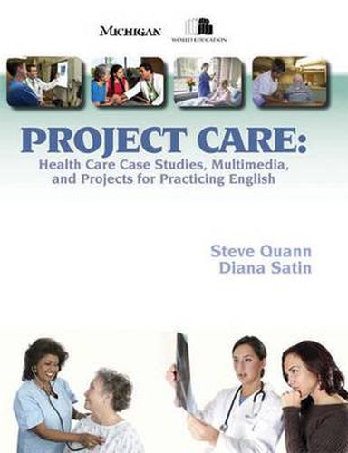 Project Care: Health Care Case Studies, Multimedia, and Projects for Practicing English