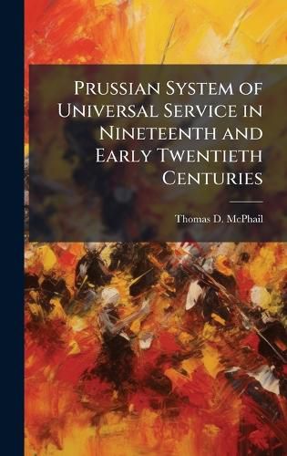 Cover image for Prussian System of Universal Service in Nineteenth and Early Twentieth Centuries