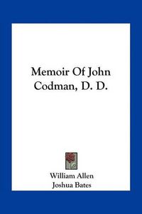 Cover image for Memoir of John Codman, D. D.