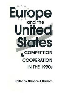 Cover image for Europe and the United States: Competition and Co-operation in the 1990s: Competition and Co-operation in the 1990s