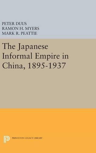 Cover image for The Japanese Informal Empire in China, 1895-1937