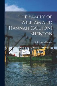 Cover image for The Family of William and Hannah (Bolton) Shenton