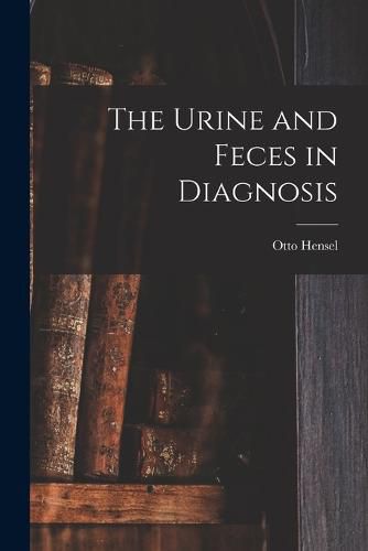Cover image for The Urine and Feces in Diagnosis