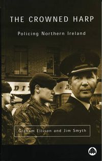 Cover image for The Crowned Harp: Policing Northern Ireland