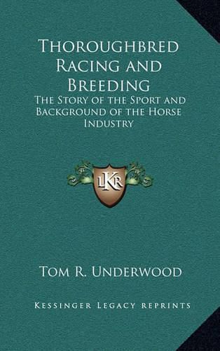 Cover image for Thoroughbred Racing and Breeding: The Story of the Sport and Background of the Horse Industry