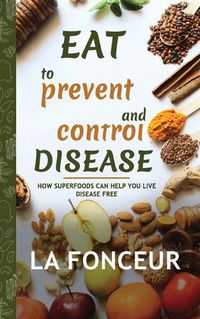 Cover image for Eat to Prevent and Control Disease