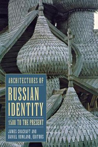 Cover image for Architectures of Russian Identity, 1500 to the Present