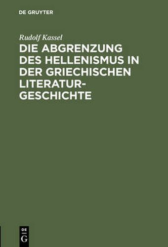 Cover image for Die Abgrenzung des Hellenismus in der griechischen Literaturgeschichte