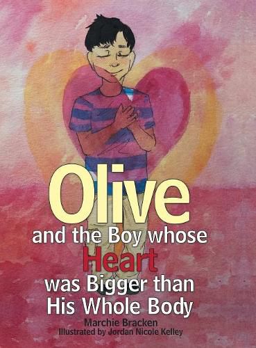 Cover image for Olive and the Boy Whose Heart Was Bigger Than His Whole Body