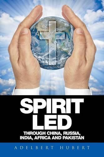 Cover image for Spirit Led Through China, Russia, India, Africa and Pakistan