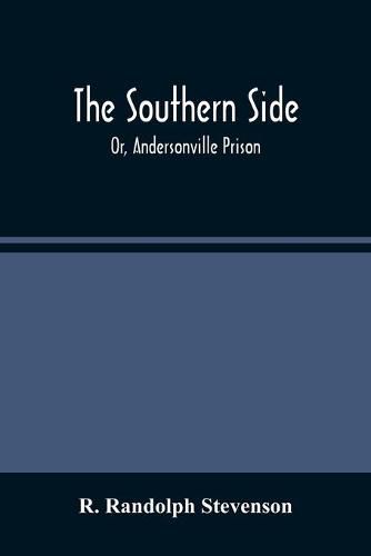 The Southern Side: Or, Andersonville Prison