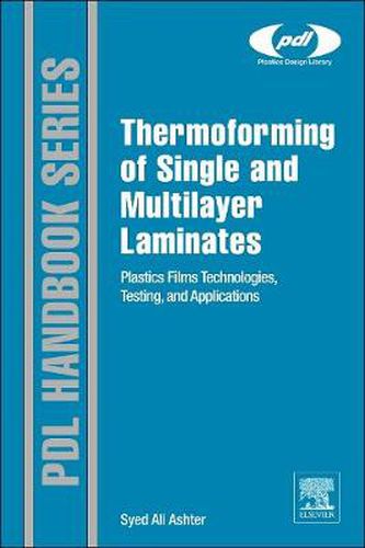 Cover image for Thermoforming of Single and Multilayer Laminates: Plastic Films Technologies, Testing, and Applications