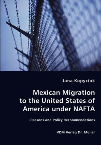 Cover image for Mexican Migration to the United States of America under NAFTA - Reasons and Policy Recommendations