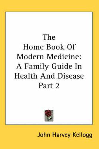 Cover image for The Home Book of Modern Medicine: A Family Guide in Health and Disease Part 2