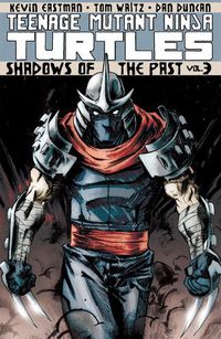 Cover image for Teenage Mutant Ninja Turtles Volume 3: Shadows of the Past