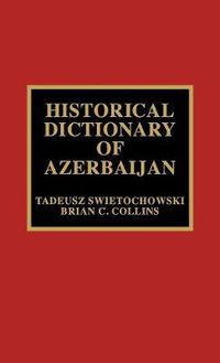 Cover image for Historical Dictionary of Azerbaijan