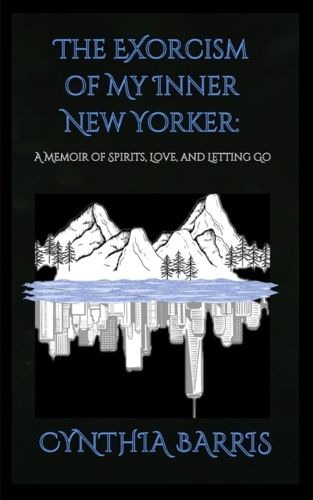 Cover image for The Exorcism of My Inner New Yorker