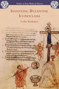 Cover image for Inventing Byzantine Iconoclasm