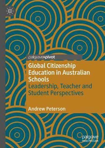 Global Citizenship Education in Australian Schools: Leadership, Teacher and Student Perspectives