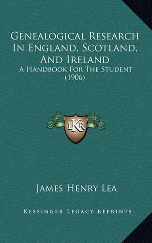 Genealogical Research in England, Scotland, and Ireland: A Handbook for the Student (1906)