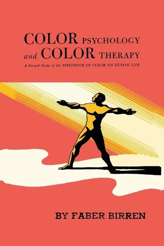 Cover image for Color Psychology and Color Therapy: A Factual Study of the Influence of Color on Human Life