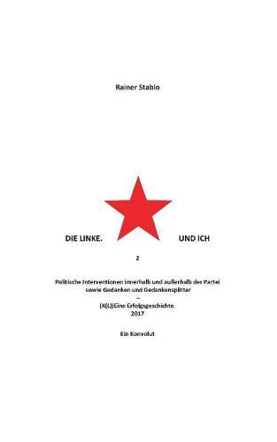 Cover image for Die Linke. Und ich 2: Politische Interventionen innerhalb und ausserhalb der Partei sowie Gedanken und Gedankensplitter