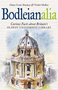 Cover image for Bodleianalia: Curious Facts about Britain's Oldest University Library