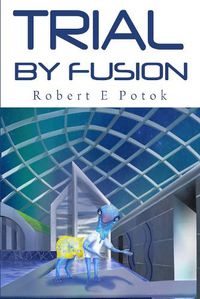 Cover image for Trial By Fusion