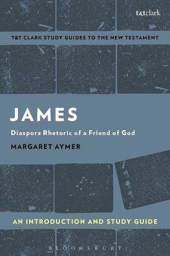 Cover image for James: An Introduction and Study Guide: Diaspora Rhetoric of a Friend of God