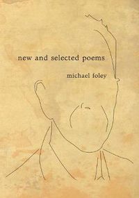 Cover image for Michael Foley: New and Selected Poems