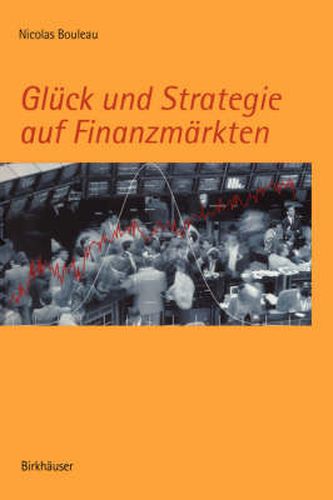 Gluck Und Strategie Auf Finanzmarkten: Mathematische Grundlagen Und Konzepte