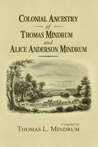 Cover image for Colonial Ancestry of Thomas Mindrum and Alice Anderson Mindrum