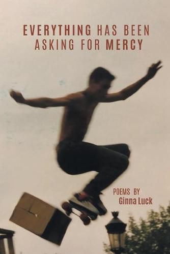 Cover image for Everything Has Been Asking for Mercy