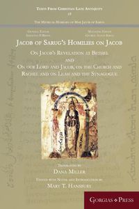 Cover image for Jacob of Sarug's Homilies: On Jacob's Revelation at Bethel and on our Lord and Jacob, on the Church and Rachel and on Leah and the Synagogue