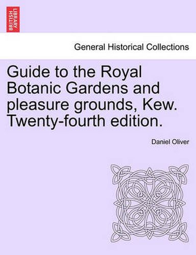 Cover image for Guide to the Royal Botanic Gardens and Pleasure Grounds, Kew. Twenty-Fourth Edition.