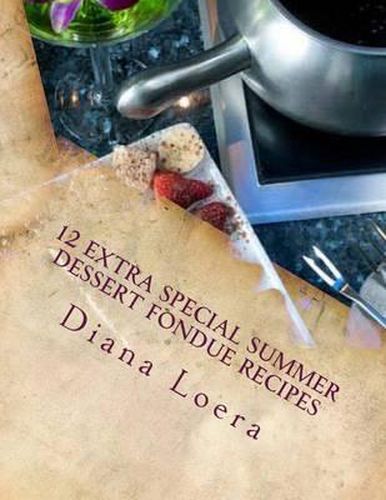 Cover image for 12 Extra Special Summer Dessert Fondue Recipes