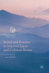 Cover image for Belief and Practice in Imperial Japan and Colonial Korea