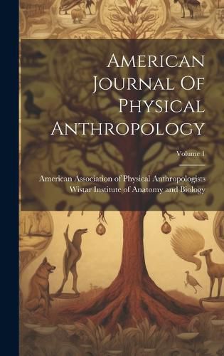 Cover image for American Journal Of Physical Anthropology; Volume 1