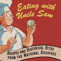 Cover image for Eating with Uncle Sam: Recipes and Historical Bites from the National Archives