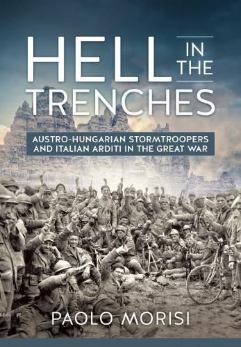 Cover image for Hell in the Trenches: Austro-Hungarian Stormtroopers and Italian Arditi in the Great War