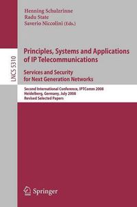 Cover image for Principles, Systems and Applications of IP Telecommunications. Services and Security for Next Generation Networks: Second International Conference, IPTComm 2008, Heidelberg, Germany, July 1-2, 2008. Revised Selected Papers
