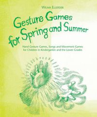 Cover image for Gesture Games for Spring and Summer: Hand Gesture Games, Songs and Movement Games for Children in Kindergarten and the Lower Grades