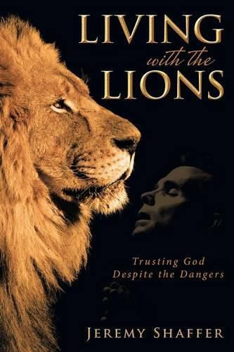 Cover image for Living with the Lions: Trusting God Despite the Dangers