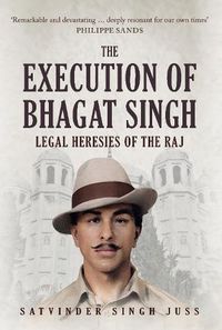 Cover image for The Execution of Bhagat Singh: Legal Heresies of the Raj